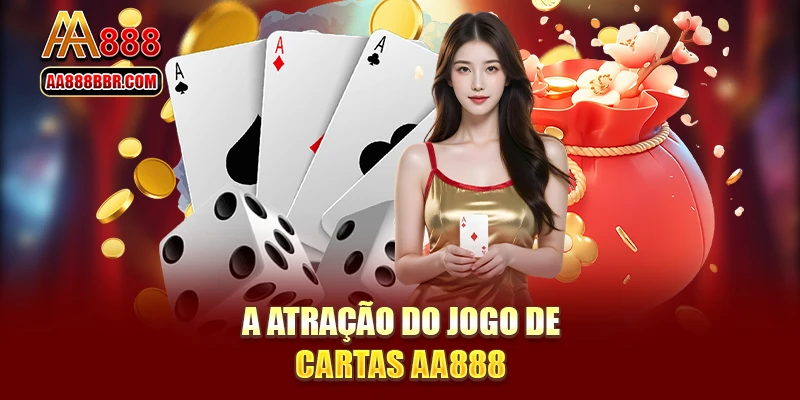 A atração do jogo de cartas AA888