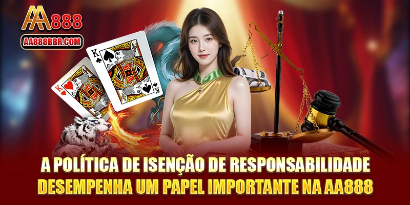 A política de isenção de responsabilidade desempenha um papel importante na AA888