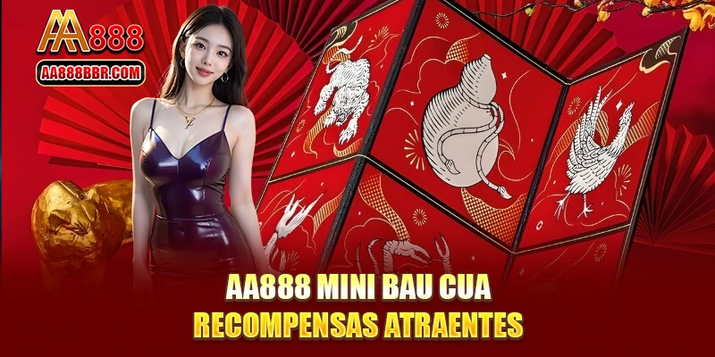 AA888 Mini Bau Cua recompensas atraentes