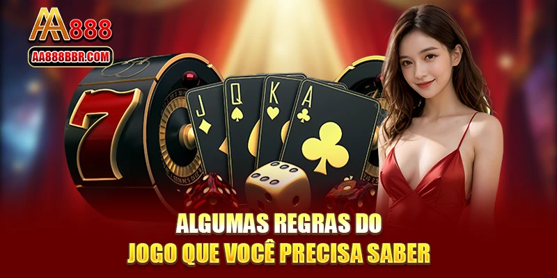 Algumas regras do jogo que você precisa saber