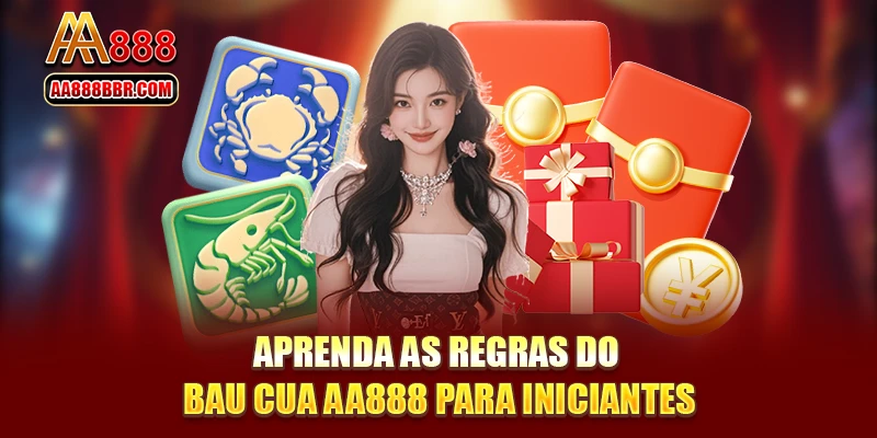 Aprenda as regras do Bau Cua AA888 para iniciantes