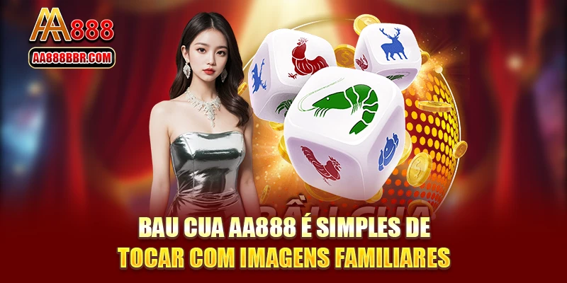 Bau Cua AA888 é simples de tocar com imagens familiares