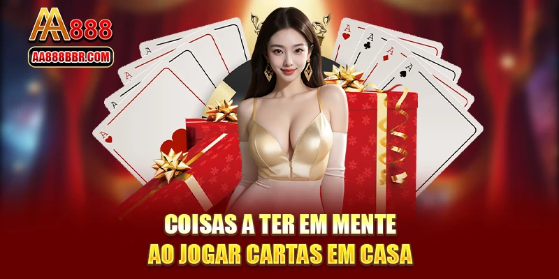 Coisas a ter em mente ao jogar cartas em casa