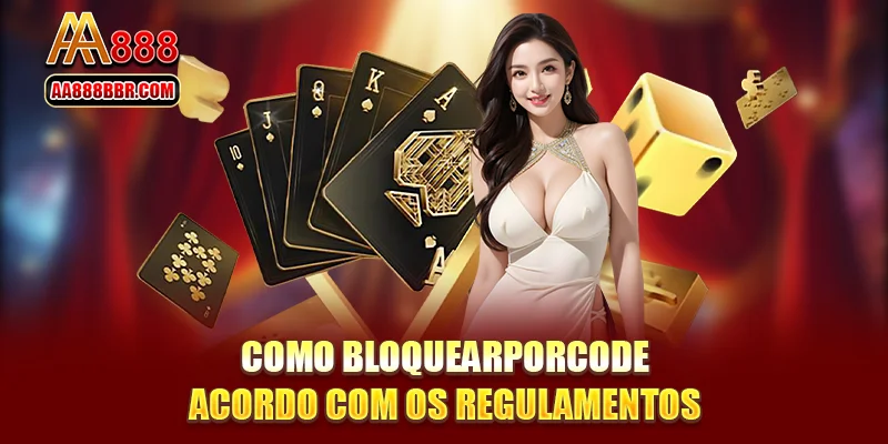 Como bloquearporcode acordo com os regulamentos