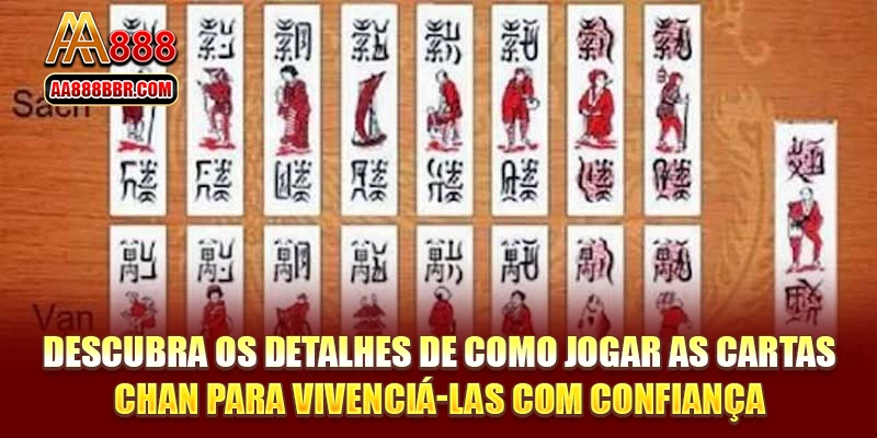 Descubra os detalhes de como jogar as cartas Chan para vivenciá-las com confiança.