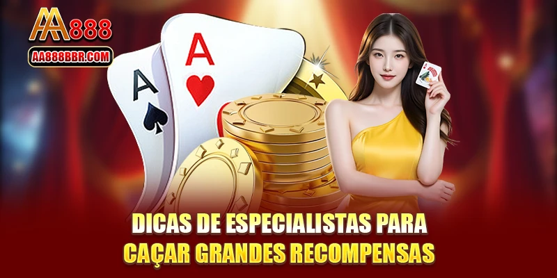 Dicas de especialistas para caçar grandes recompensas