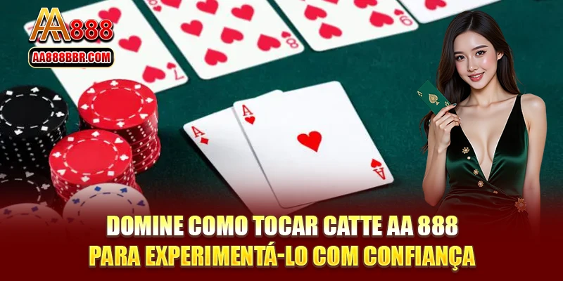 Domine como tocar Catte AA 888 para experimentá-lo com confiança