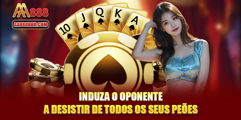 Induza o oponente a desistir de todos os seus peões.
