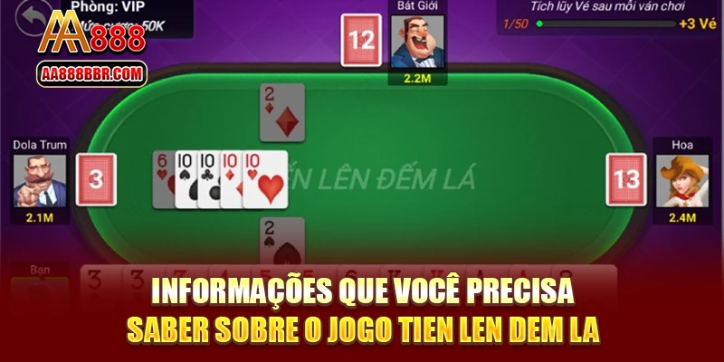Informações que você precisa saber sobre o jogo Tien Len Dem La