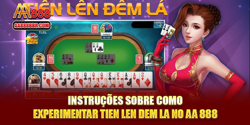 Instruções sobre como experimentar Tien Len Dem La no AA 888