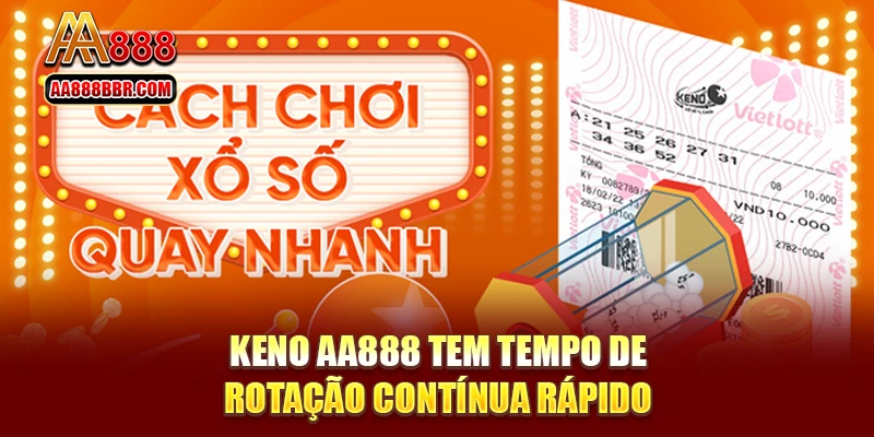 Keno AA888 tem tempo de rotação contínua rápido