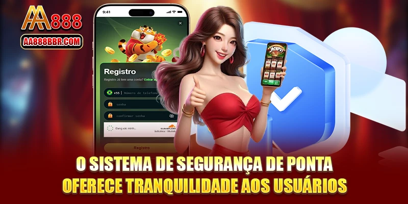 O sistema de segurança de ponta oferece tranquilidade aos usuários