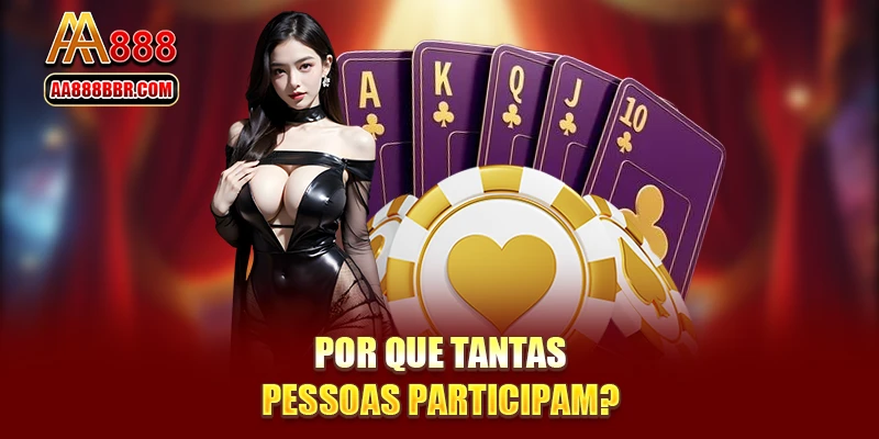 Por que tantas pessoas participam?