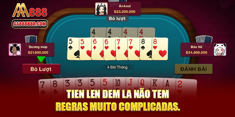 Tien Len Dem La não tem regras muito complicadas.